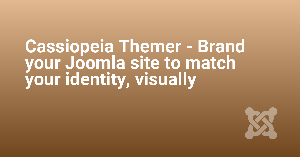 Cassiopeia Themer - Brand your Joomla site to match your identity, visually